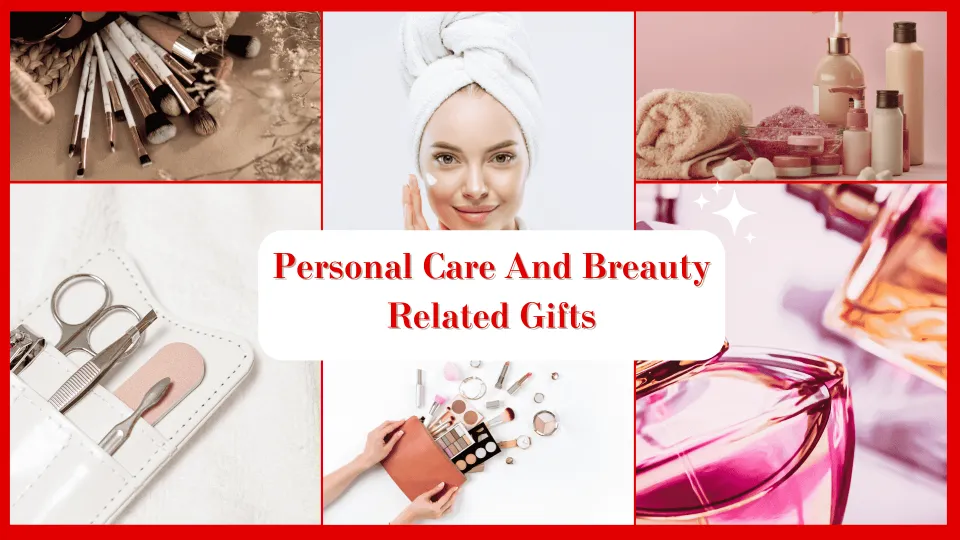 Personal Care and Beauty Related Gifts for girls 