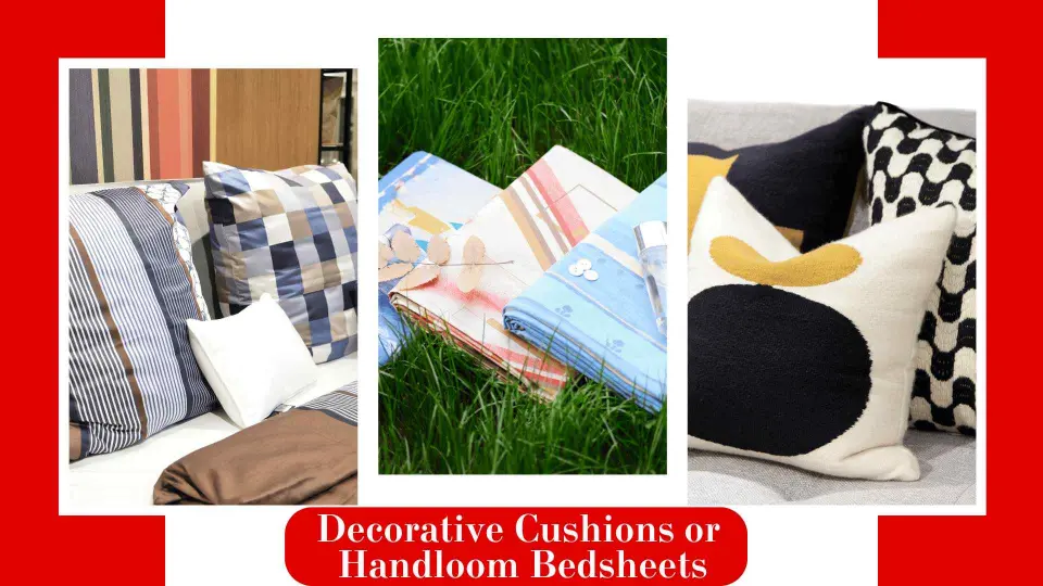 Decorative Cushions or Handloom Bedsheets as gift 