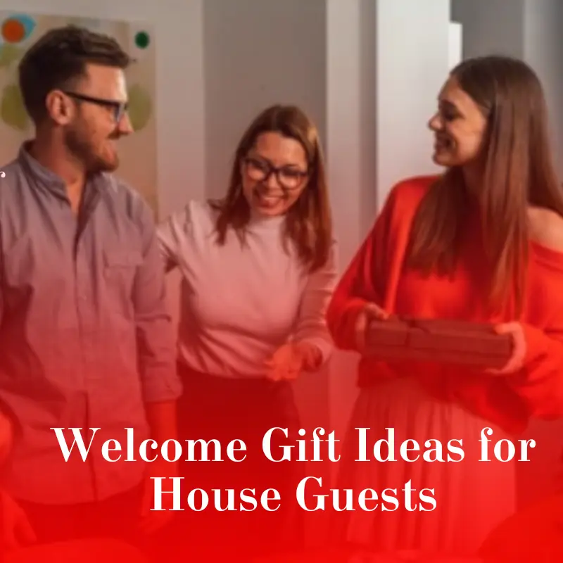 Welcome Gift Ideas for House Guests