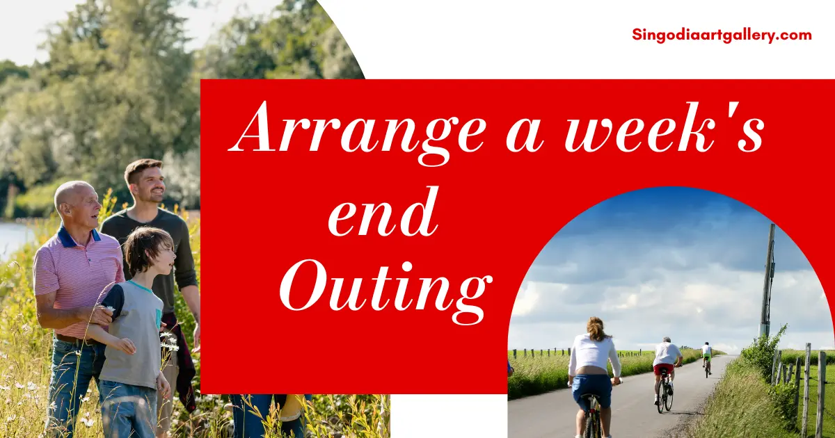 Arrange a week's end Outing