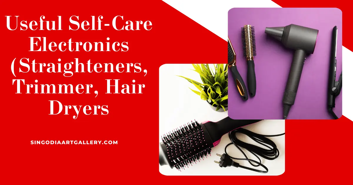  Useful Self-Care Electronics (Straighteners, Trimmer, Hair Dryers